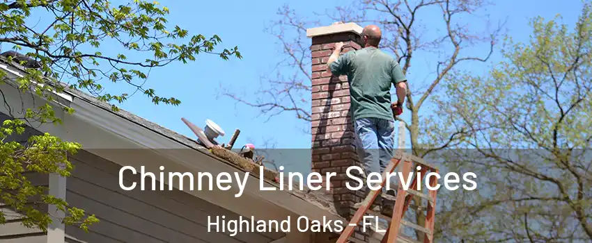 Chimney Liner Services Highland Oaks - FL