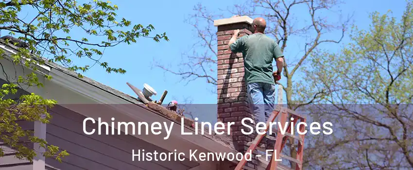 Chimney Liner Services Historic Kenwood - FL