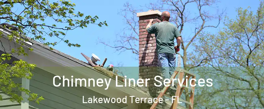 Chimney Liner Services Lakewood Terrace - FL