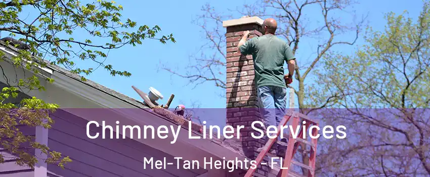 Chimney Liner Services Mel-Tan Heights - FL