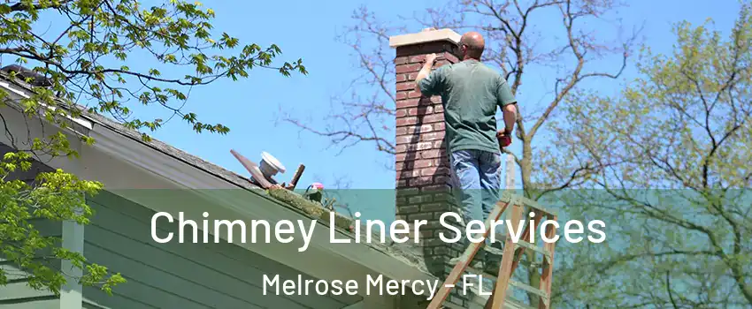 Chimney Liner Services Melrose Mercy - FL