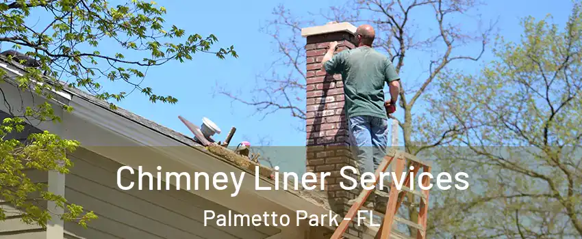 Chimney Liner Services Palmetto Park - FL