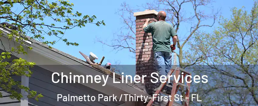 Chimney Liner Services Palmetto Park /Thirty-First St - FL