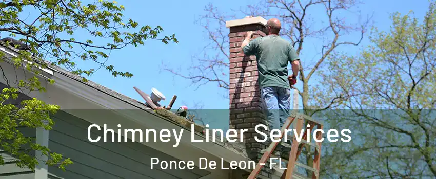 Chimney Liner Services Ponce De Leon - FL