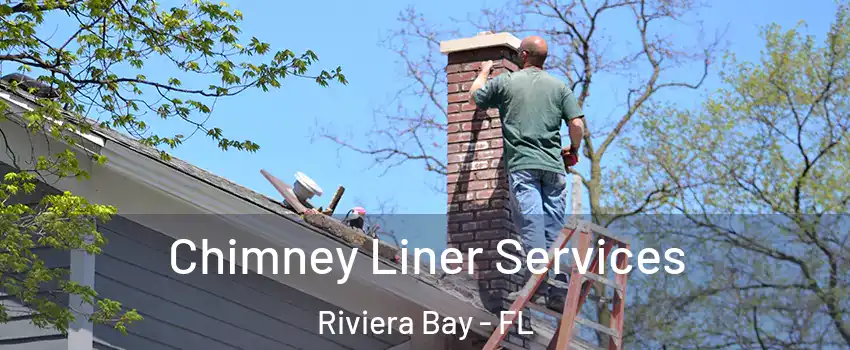 Chimney Liner Services Riviera Bay - FL