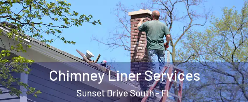 Chimney Liner Services Sunset Drive South - FL