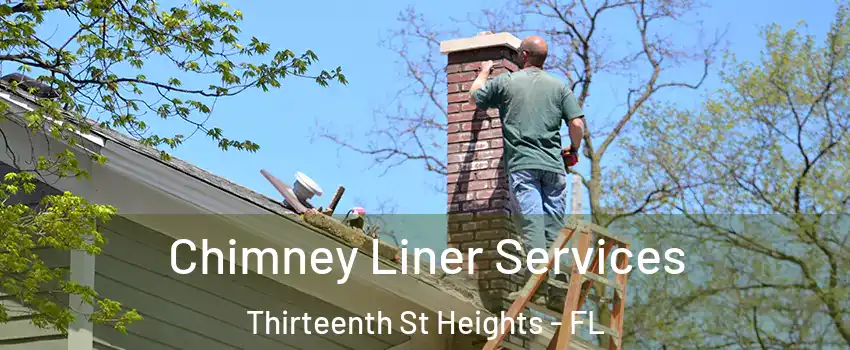 Chimney Liner Services Thirteenth St Heights - FL