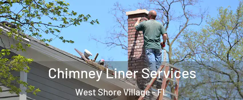 Chimney Liner Services West Shore Village - FL
