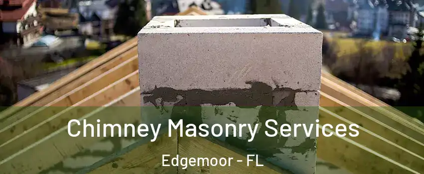Chimney Masonry Services Edgemoor - FL