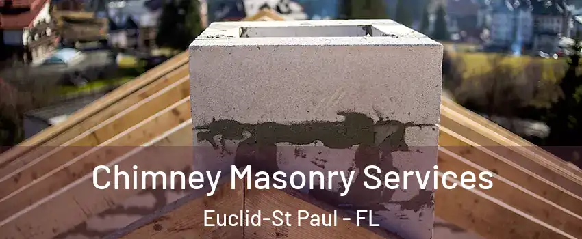 Chimney Masonry Services Euclid-St Paul - FL