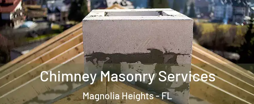 Chimney Masonry Services Magnolia Heights - FL