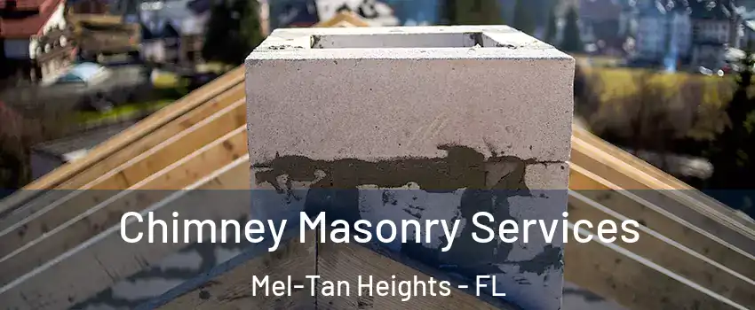 Chimney Masonry Services Mel-Tan Heights - FL