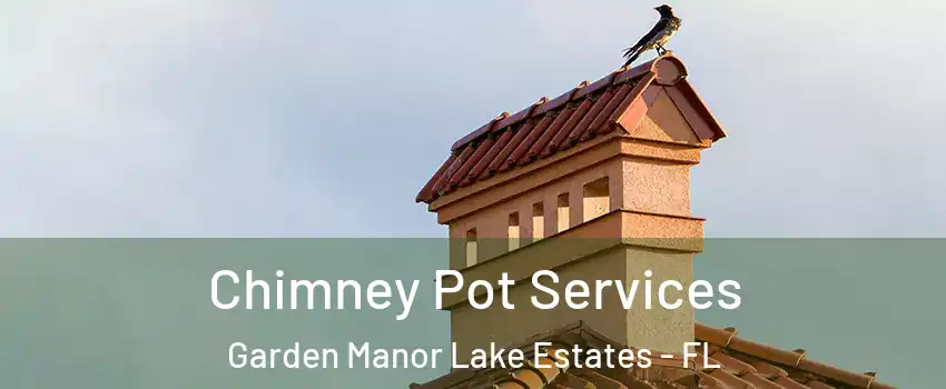 Chimney Pot Services Garden Manor Lake Estates - FL