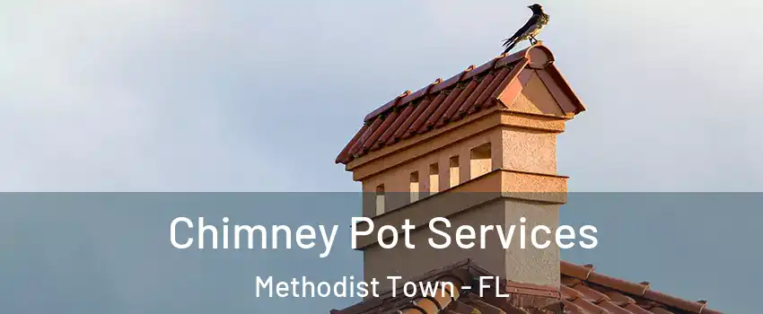 Chimney Pot Services Methodist Town - FL