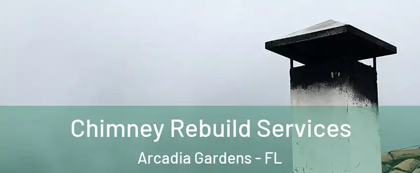 Chimney Rebuild Services Arcadia Gardens - FL