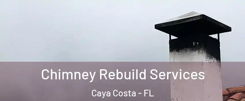 Chimney Rebuild Services Caya Costa - FL