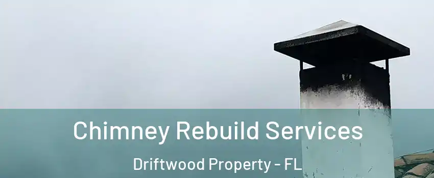 Chimney Rebuild Services Driftwood Property - FL