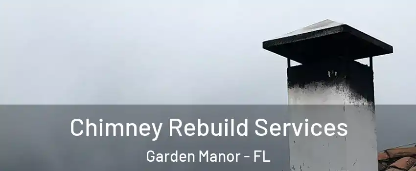 Chimney Rebuild Services Garden Manor - FL
