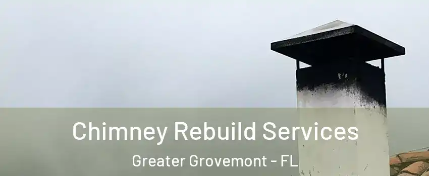 Chimney Rebuild Services Greater Grovemont - FL