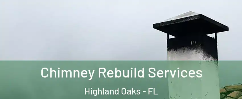Chimney Rebuild Services Highland Oaks - FL