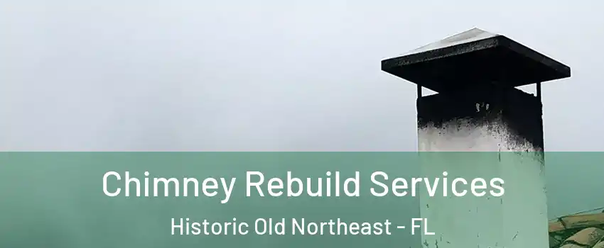 Chimney Rebuild Services Historic Old Northeast - FL