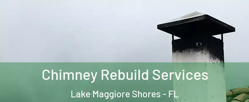 Chimney Rebuild Services Lake Maggiore Shores - FL