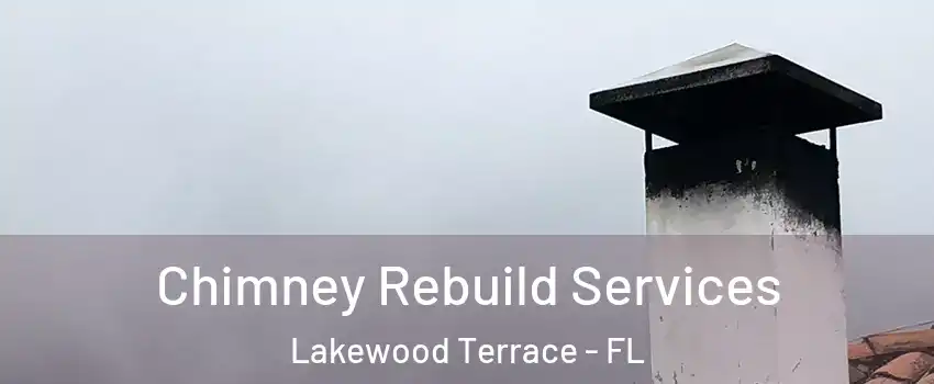 Chimney Rebuild Services Lakewood Terrace - FL
