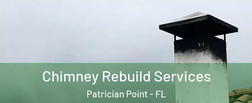 Chimney Rebuild Services Patrician Point - FL