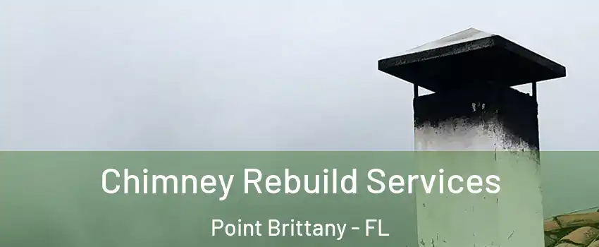 Chimney Rebuild Services Point Brittany - FL