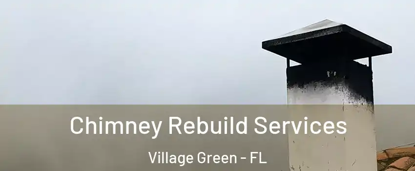 Chimney Rebuild Services Village Green - FL