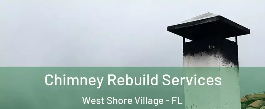 Chimney Rebuild Services West Shore Village - FL