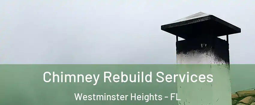 Chimney Rebuild Services Westminster Heights - FL