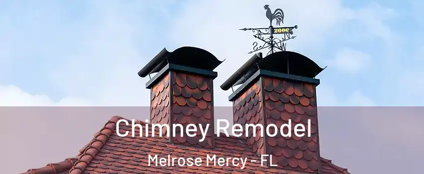 Chimney Remodel Melrose Mercy - FL