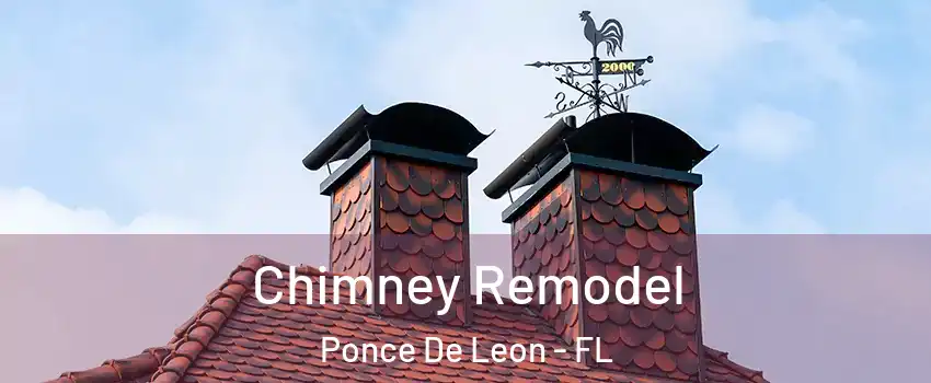 Chimney Remodel Ponce De Leon - FL