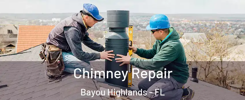 Chimney Repair Bayou Highlands - FL