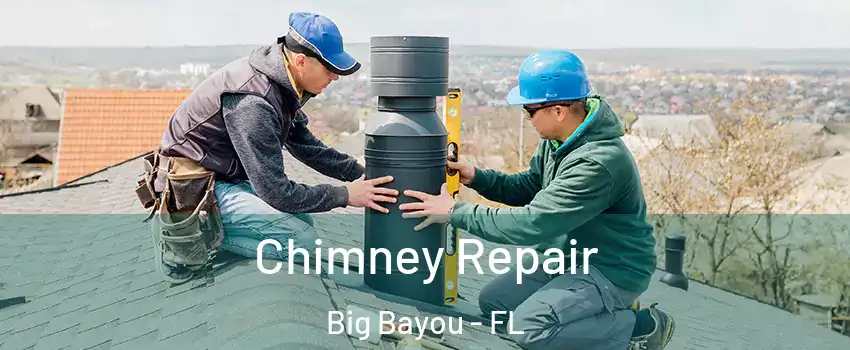 Chimney Repair Big Bayou - FL