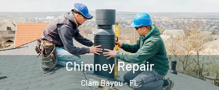 Chimney Repair Clam Bayou - FL