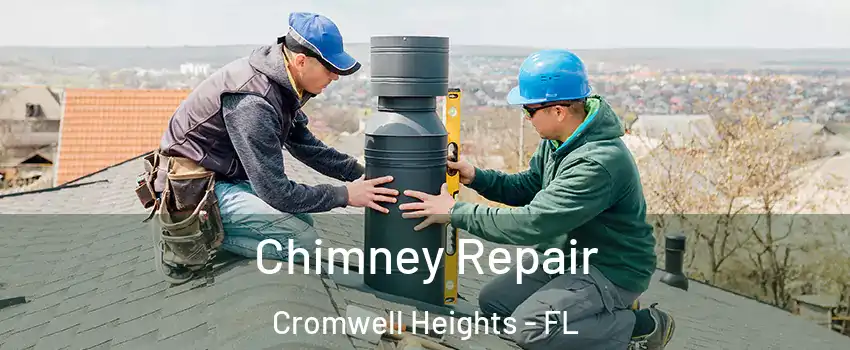 Chimney Repair Cromwell Heights - FL