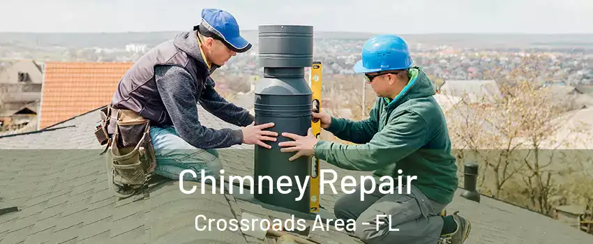 Chimney Repair Crossroads Area - FL