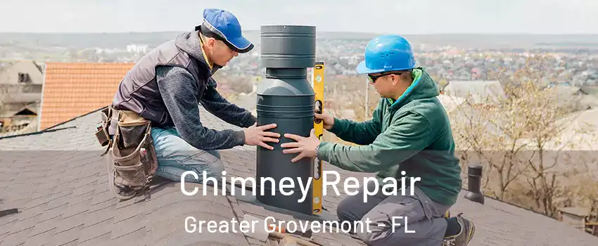 Chimney Repair Greater Grovemont - FL