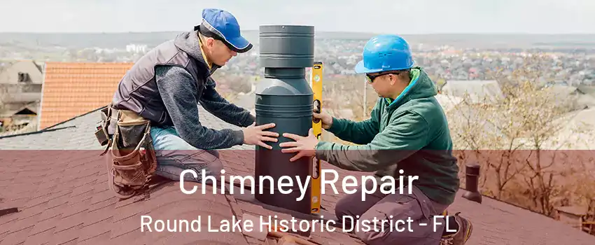 Chimney Repair Round Lake Historic District - FL