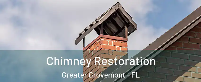 Chimney Restoration Greater Grovemont - FL