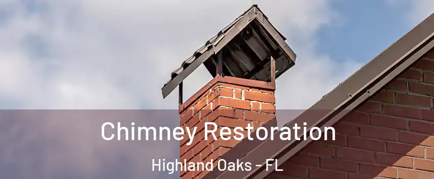 Chimney Restoration Highland Oaks - FL