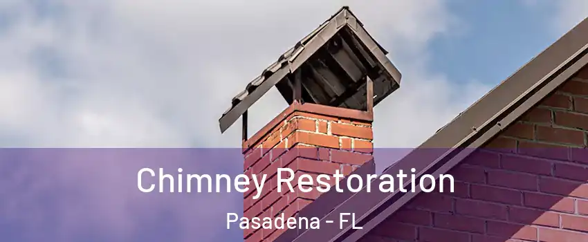 Chimney Restoration Pasadena - FL