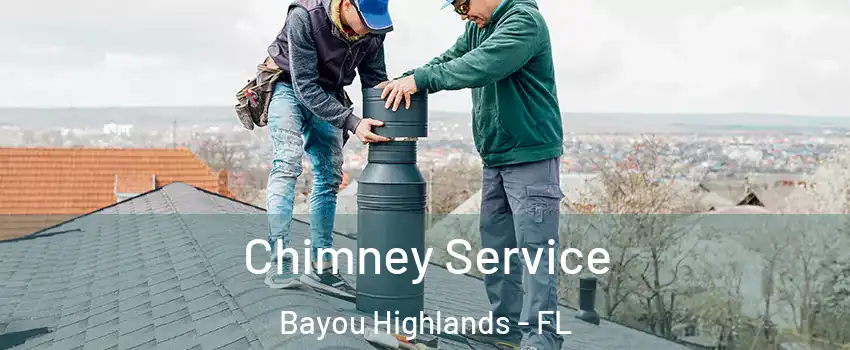 Chimney Service Bayou Highlands - FL