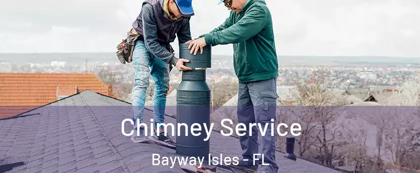 Chimney Service Bayway Isles - FL