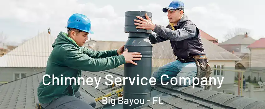 Chimney Service Company Big Bayou - FL