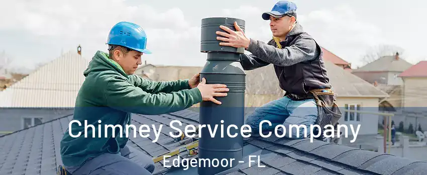 Chimney Service Company Edgemoor - FL