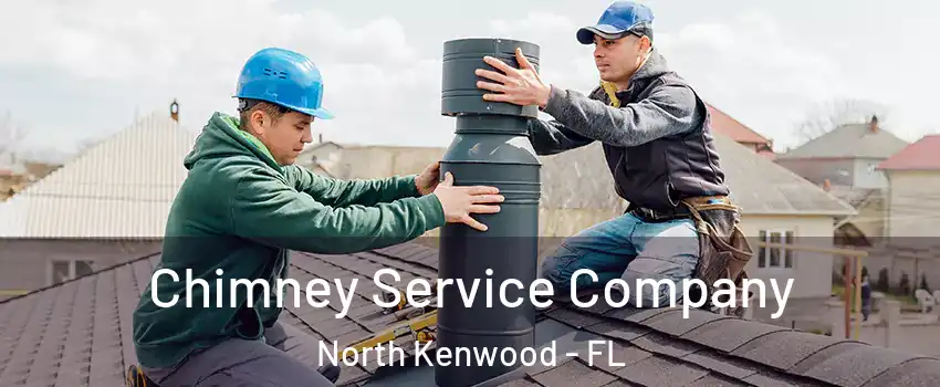 Chimney Service Company North Kenwood - FL