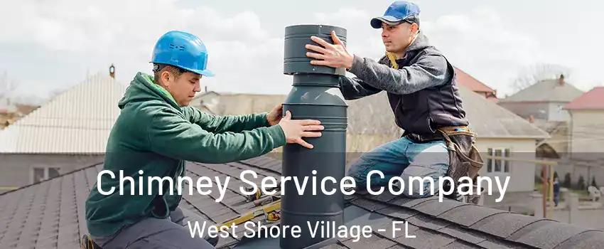 Chimney Service Company West Shore Village - FL